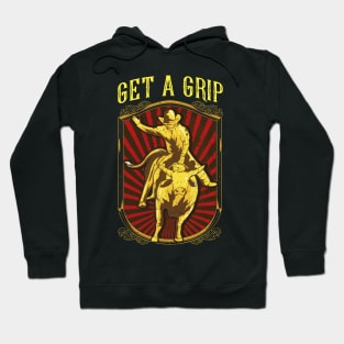 Get a Grip Bullrider Funny Competitive Bullriding Hoodie